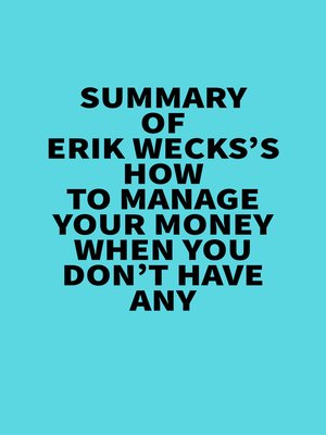 cover image of Summary of Erik Wecks's How to Manage Your Money When You Don't Have Any